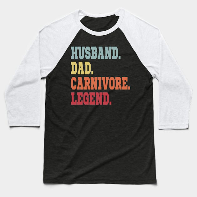 HUSBAND DAD CARNIVORE LEGEND FUNNY MEAT LOVING SPORTY FATHER Baseball T-Shirt by CarnivoreMerch